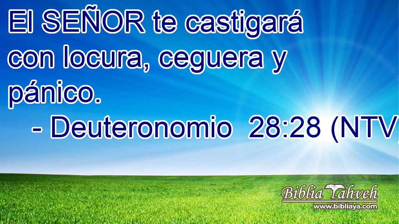 El SEÑOR te castigará con locura, ceguera y pánico.