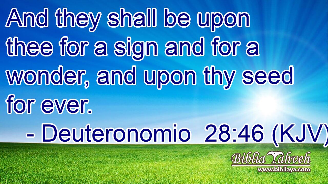 And they shall be upon thee for a sign and for a wonder, and upon thy seed for ever.