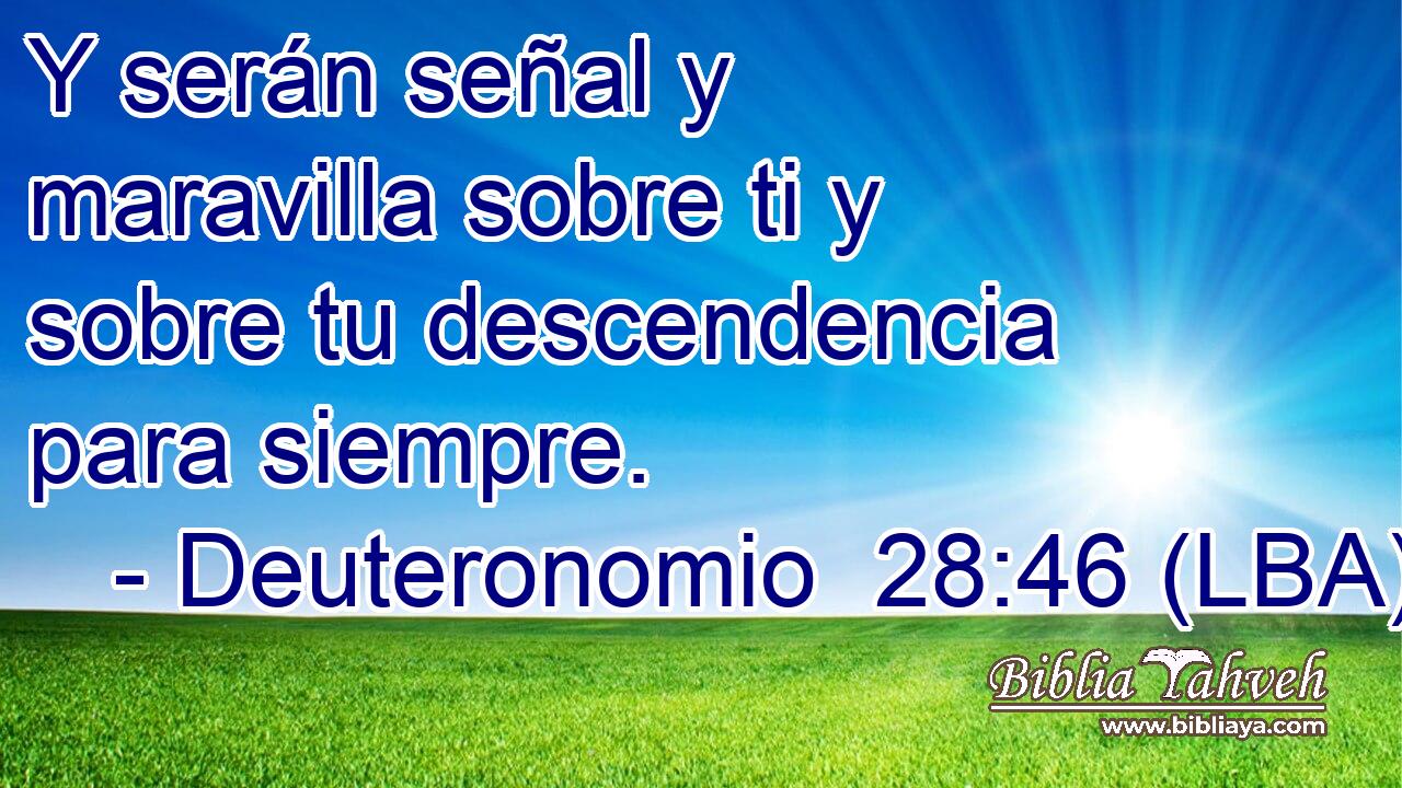 Y serán señal y maravilla sobre ti y sobre tu descendencia para siempre.
