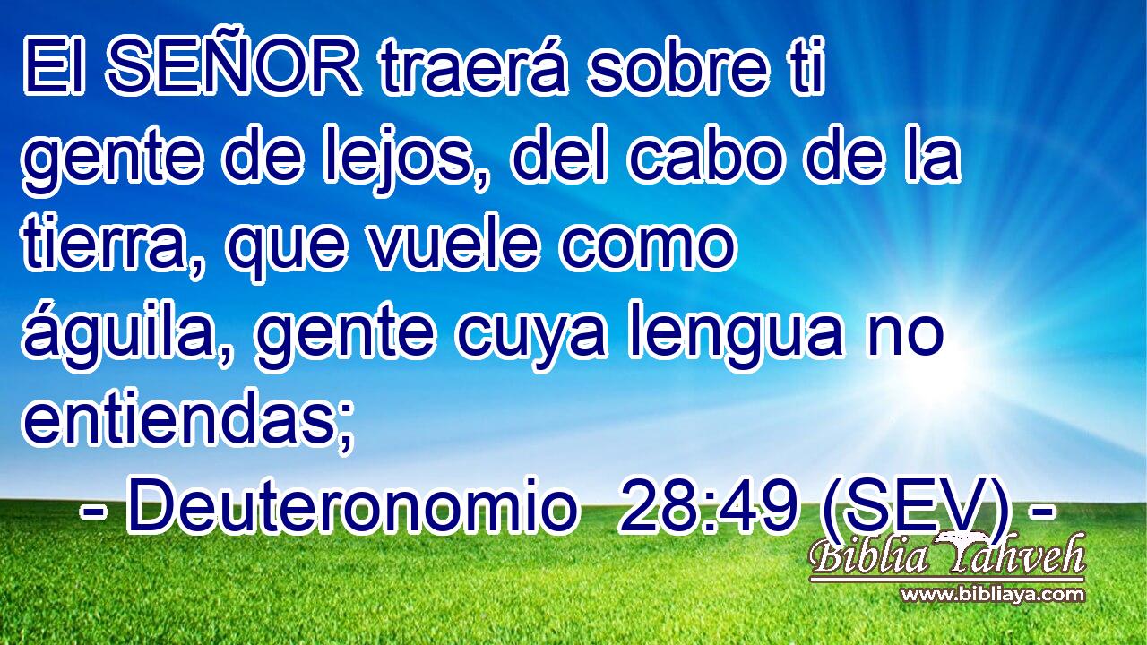 El SEÑOR traerá sobre ti gente de lejos, del cabo de la tierra, que vuele como águila, gente cuya lengua no entiendas;