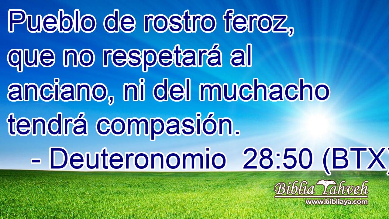 Pueblo de rostro feroz, que no respetará al anciano, ni del muchacho tendrá compasión.