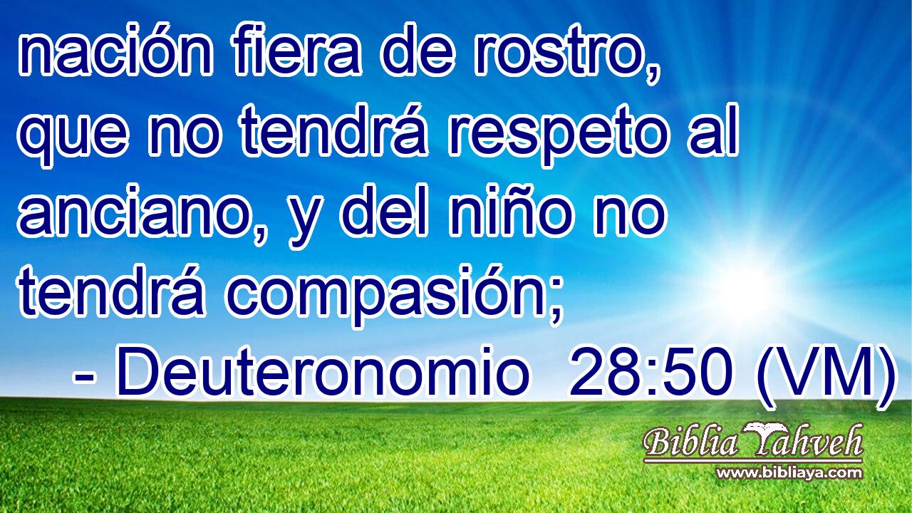  nación fiera de rostro, que no tendrá respeto al anciano, y del niño no tendrá compasión; 