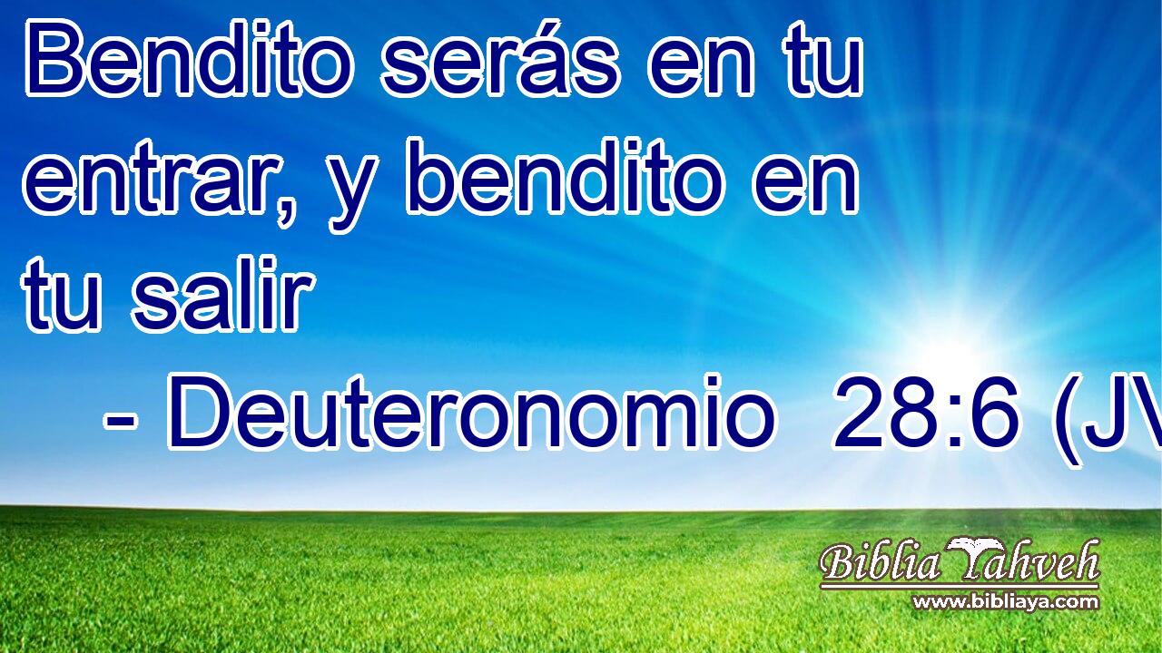 Bendito serás en tu entrar, y bendito en tu salir