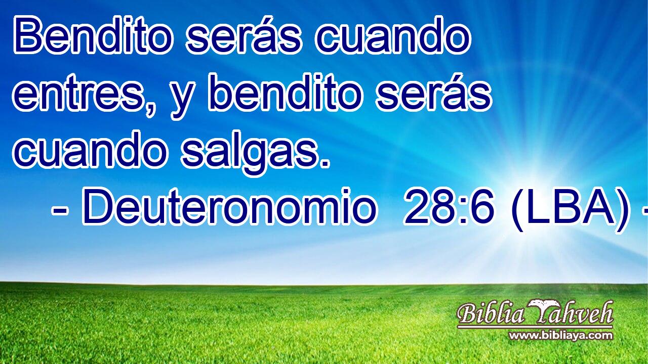 Bendito serás cuando entres, y bendito serás cuando salgas.