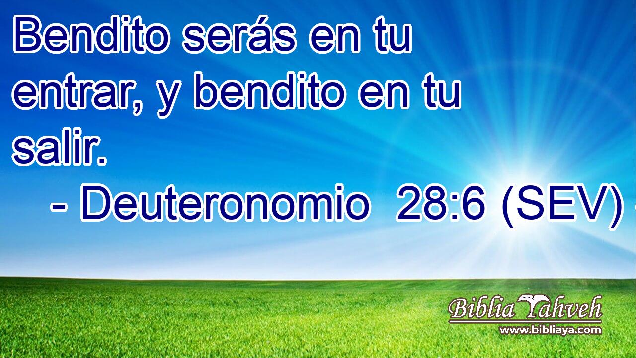 Bendito serás en tu entrar, y bendito en tu salir.