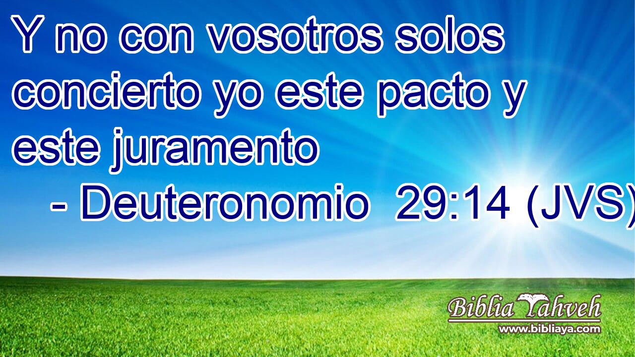 Y no con vosotros solos concierto yo este pacto y este juramento