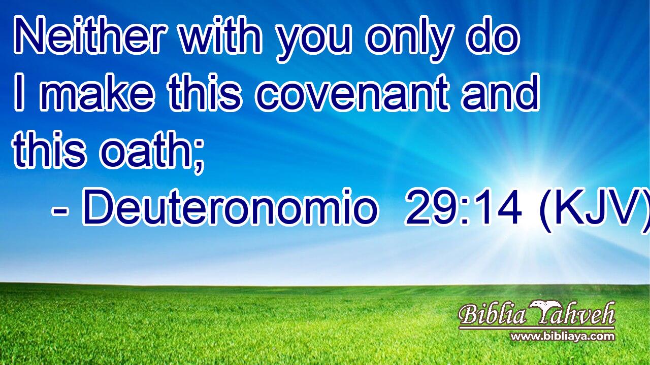 Neither with you only do I make this covenant and this oath;
