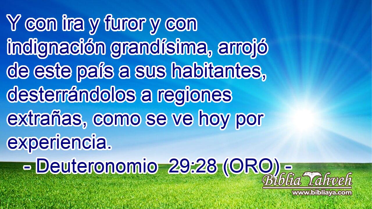  Y con ira y furor y con indignación grandísima, arrojó de este país a sus habitantes, desterrándolos a regiones extrañas, como se ve hoy por experiencia. 