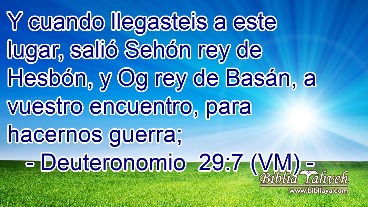  Y cuando llegasteis a este lugar, salió Sehón rey de Hesbón, y Og rey de Basán, a vuestro encuentro, para hacernos guerra; 