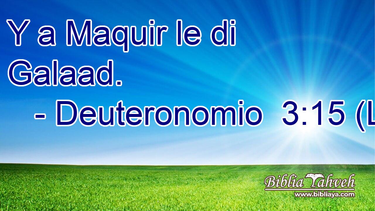 Y a Maquir le di Galaad.