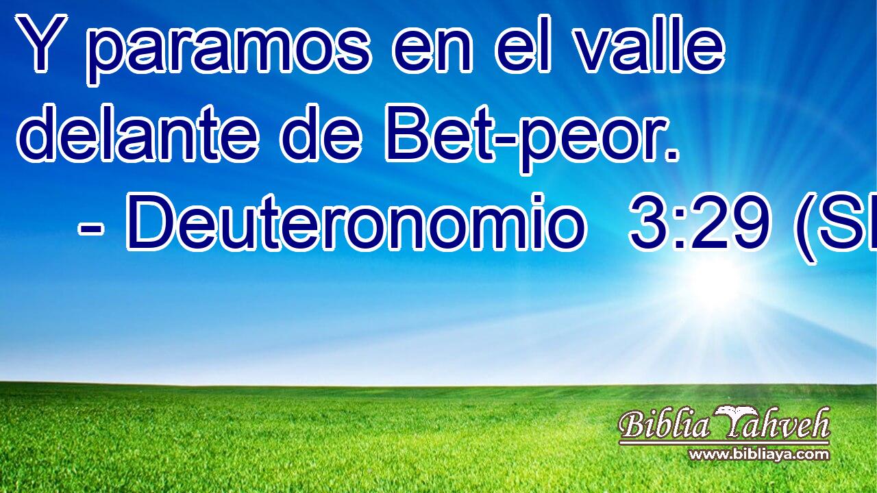 Y paramos en el valle delante de Bet-peor.