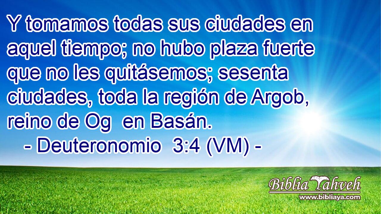  Y tomamos todas sus ciudades en aquel tiempo; no hubo plaza fuerte que no les quitásemos; sesenta ciudades, toda la región de Argob, reino de Og  en Basán. 