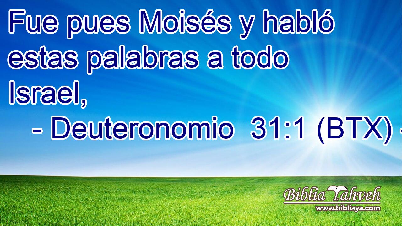 Fue pues Moisés y habló estas palabras a todo Israel,