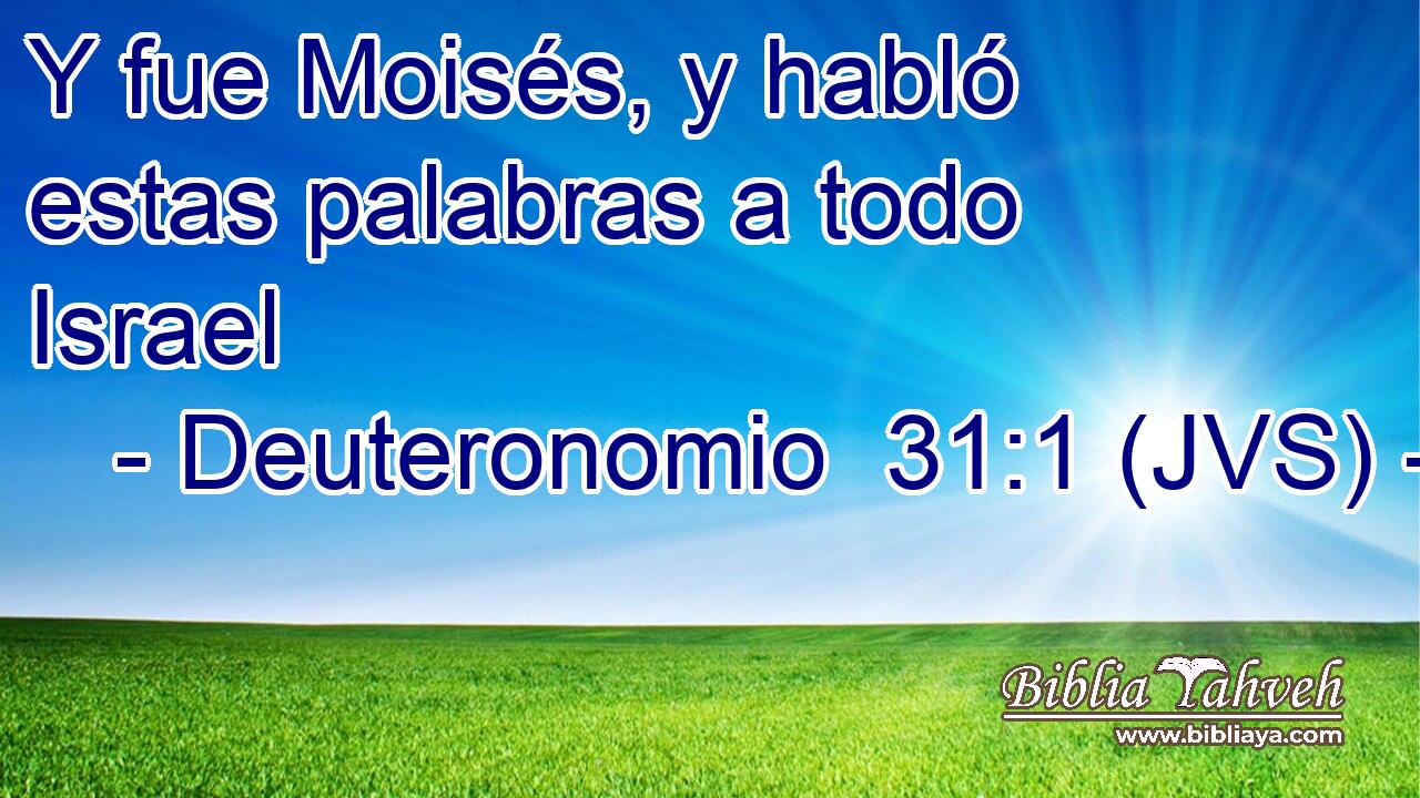 Y fue Moisés, y habló estas palabras a todo Israel
