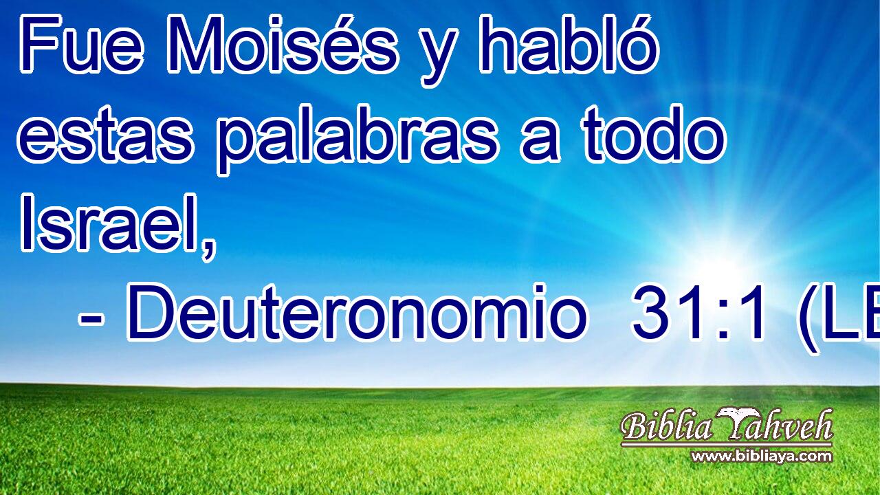 Fue Moisés y habló estas palabras a todo Israel,