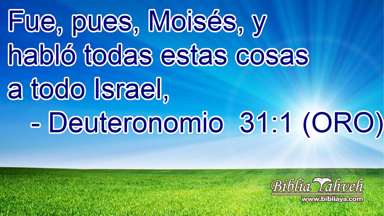  Fue, pues, Moisés, y habló todas estas cosas a todo Israel, 
