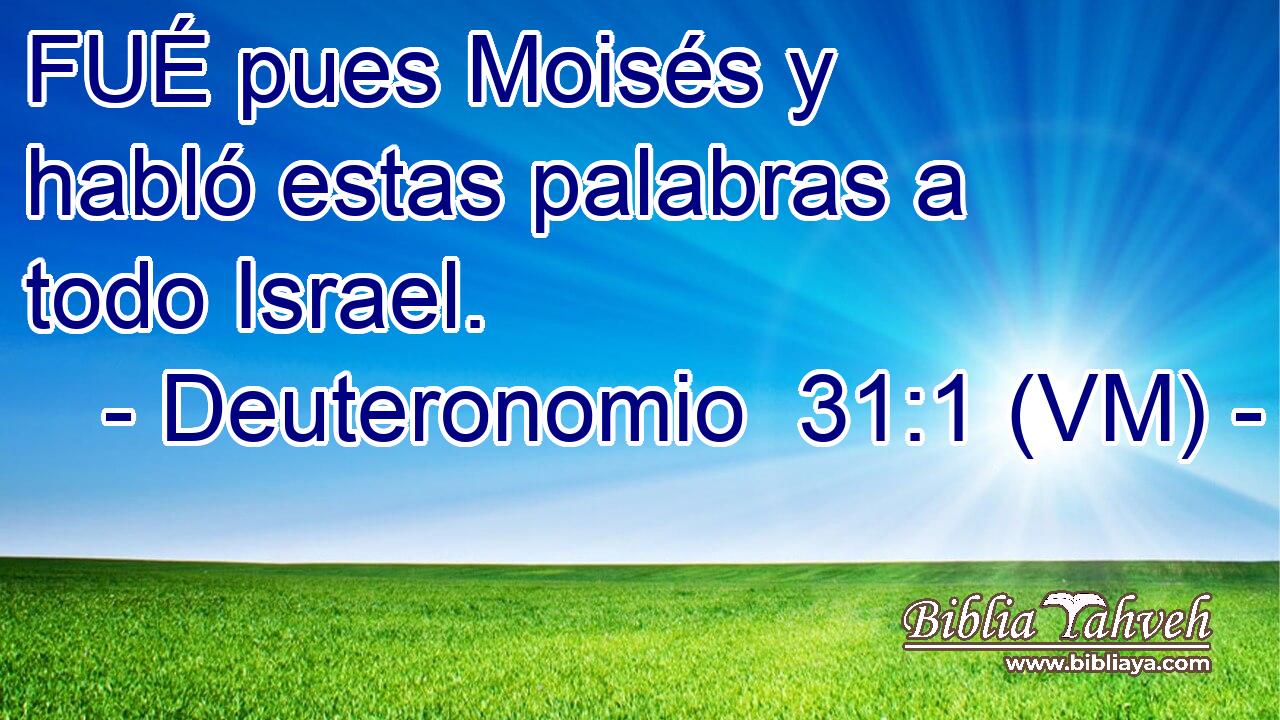  FUÉ pues Moisés y habló estas palabras a todo Israel. 