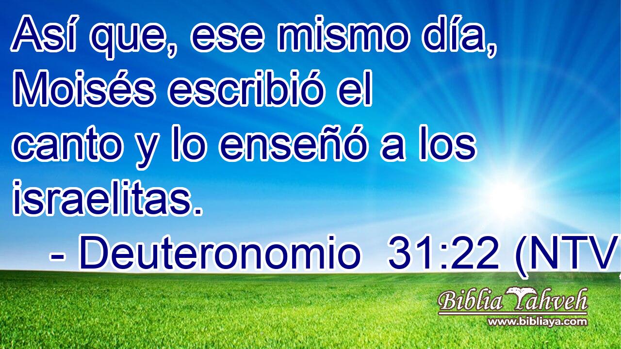 Así que, ese mismo día, Moisés escribió el canto y lo enseñó a los israelitas.