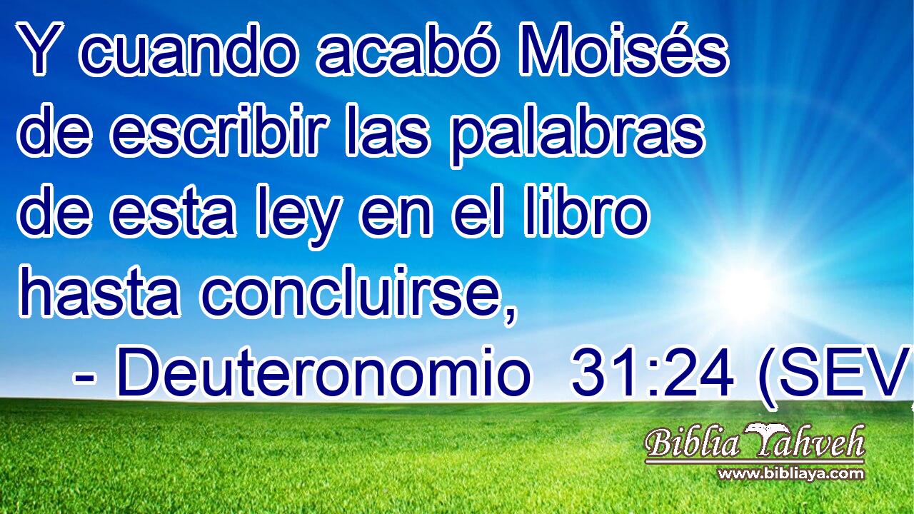 Y cuando acabó Moisés de escribir las palabras de esta ley en el libro hasta concluirse,