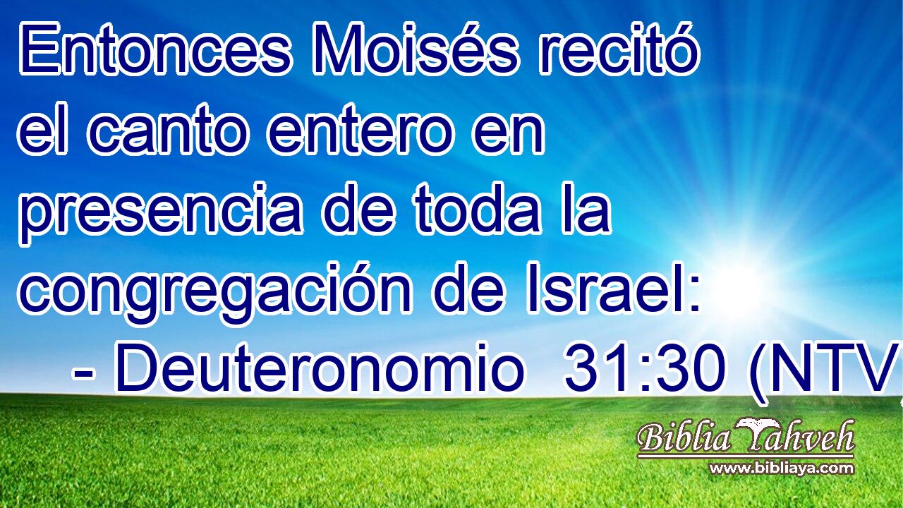 Entonces Moisés recitó el canto entero en presencia de toda la congregación de Israel: