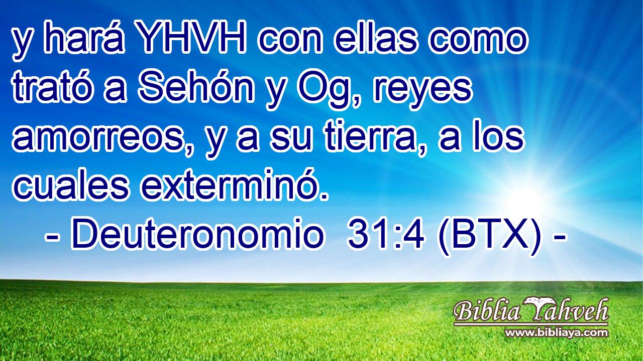 y hará YHVH con ellas como trató a Sehón y Og, reyes amorreos, y a su tierra, a los cuales exterminó.