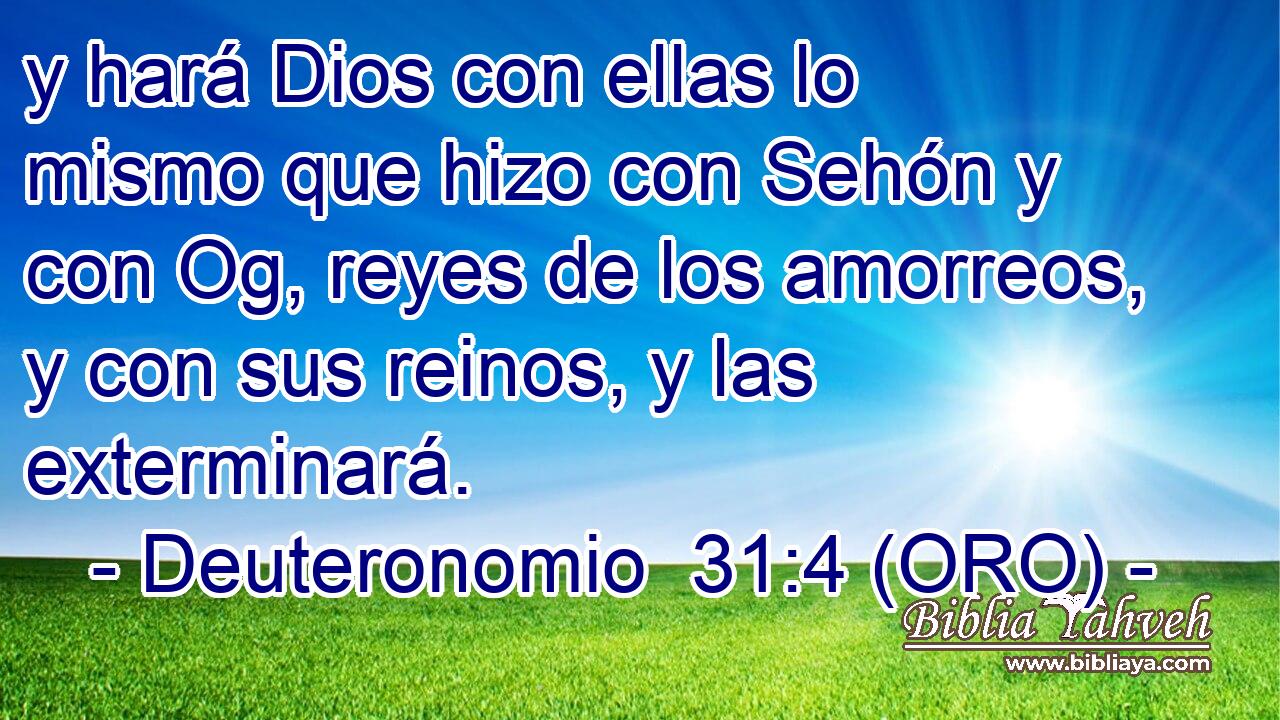  y hará Dios con ellas lo mismo que hizo con Sehón y con Og, reyes de los amorreos, y con sus reinos, y las exterminará. 