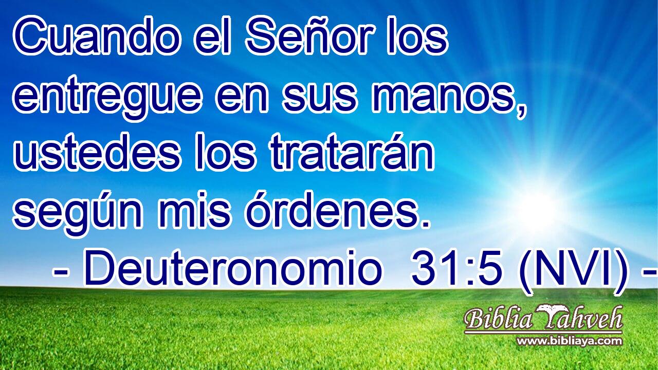  Cuando el Señor los entregue en sus manos, ustedes los tratarán según mis órdenes. 