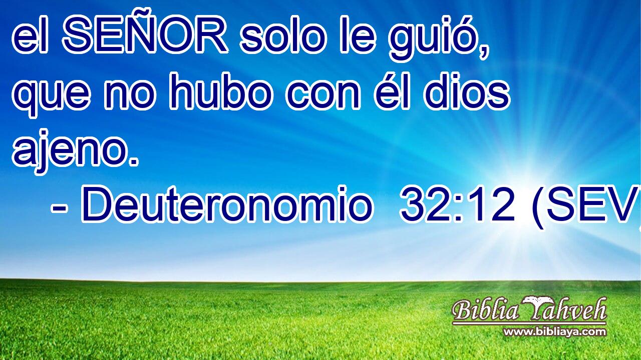 el SEÑOR solo le guió, que no hubo con él dios ajeno.