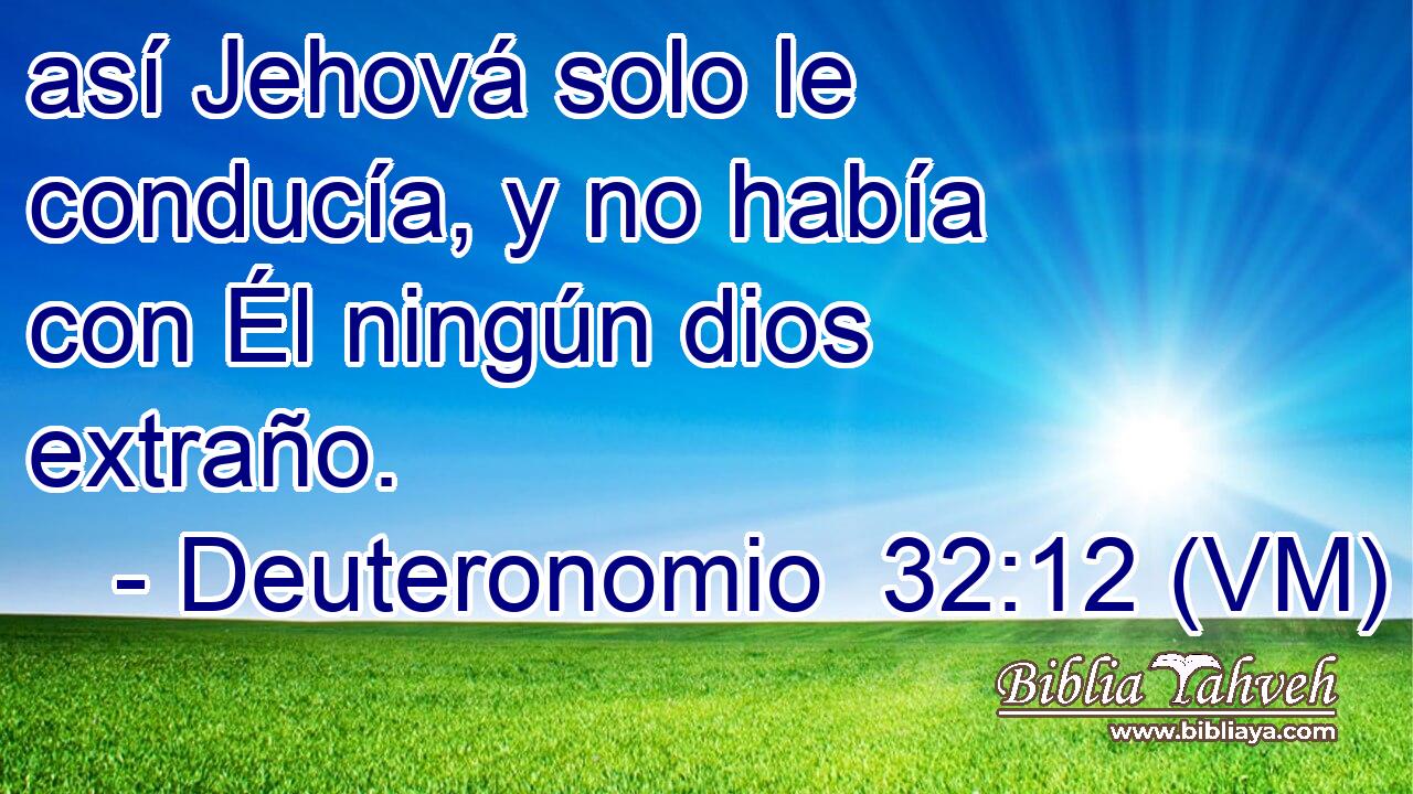  así Jehová solo le conducía, y no había con Él ningún dios extraño. 