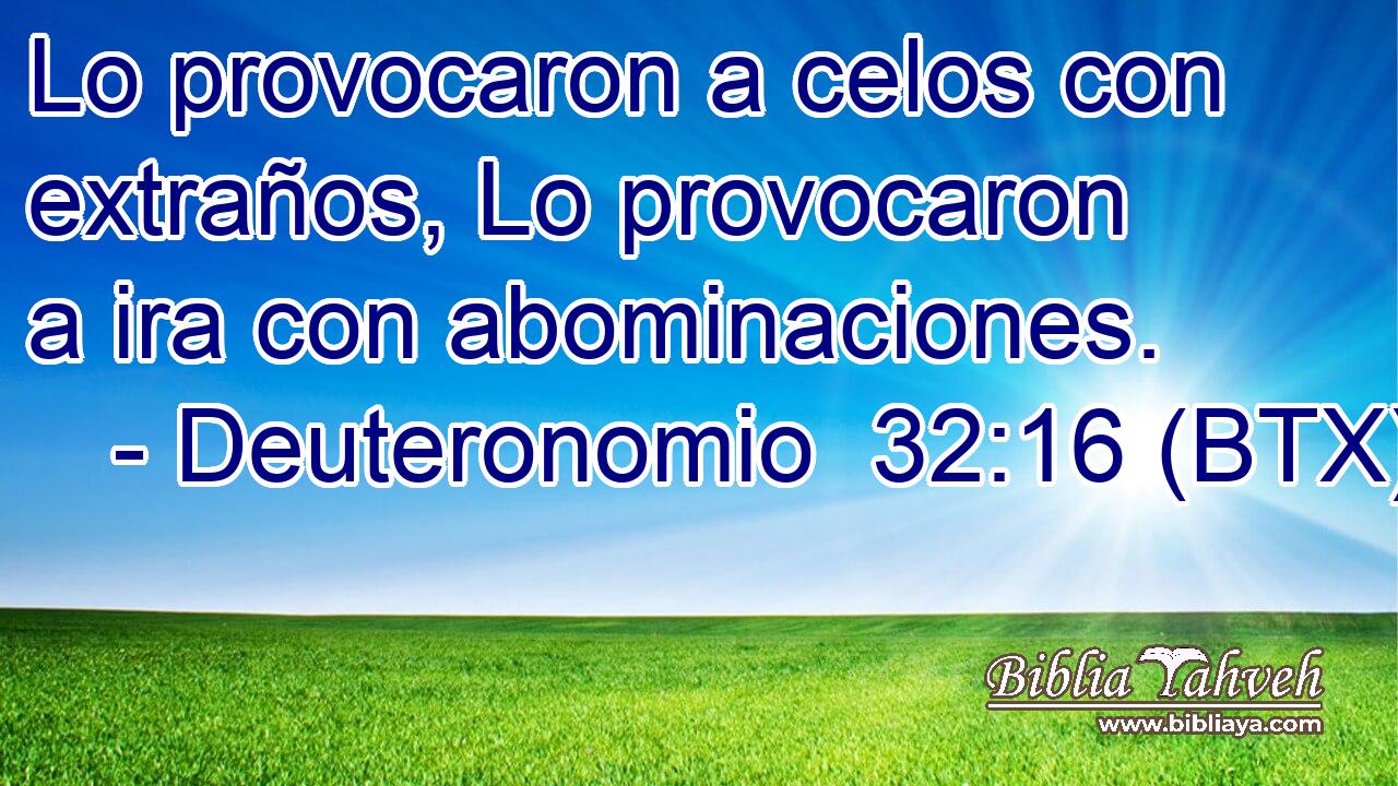 Lo provocaron a celos con extraños, Lo provocaron a ira con abominaciones.