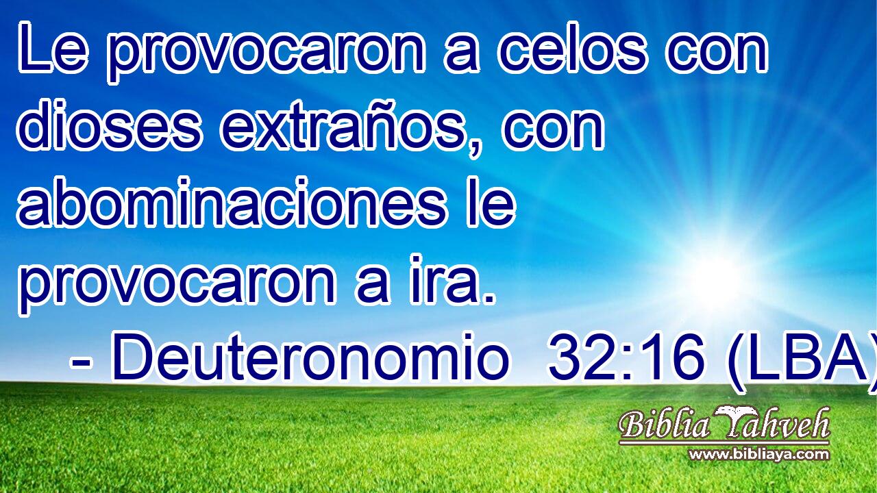Le provocaron a celos con dioses extraños, con abominaciones le provocaron a ira.