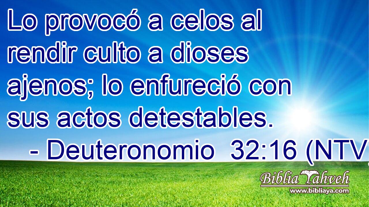 Lo provocó a celos al rendir culto a dioses ajenos; lo enfureció con sus actos detestables.