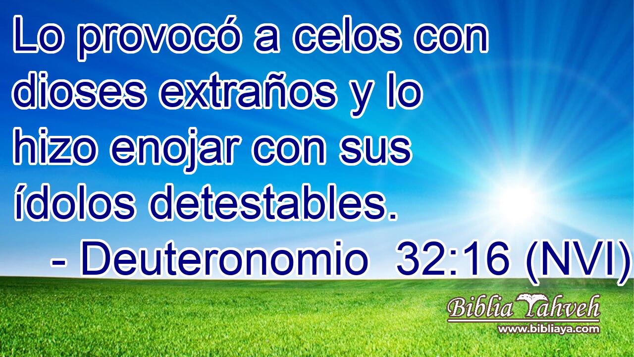  Lo provocó a celos con dioses extraños y lo hizo enojar con sus ídolos detestables. 