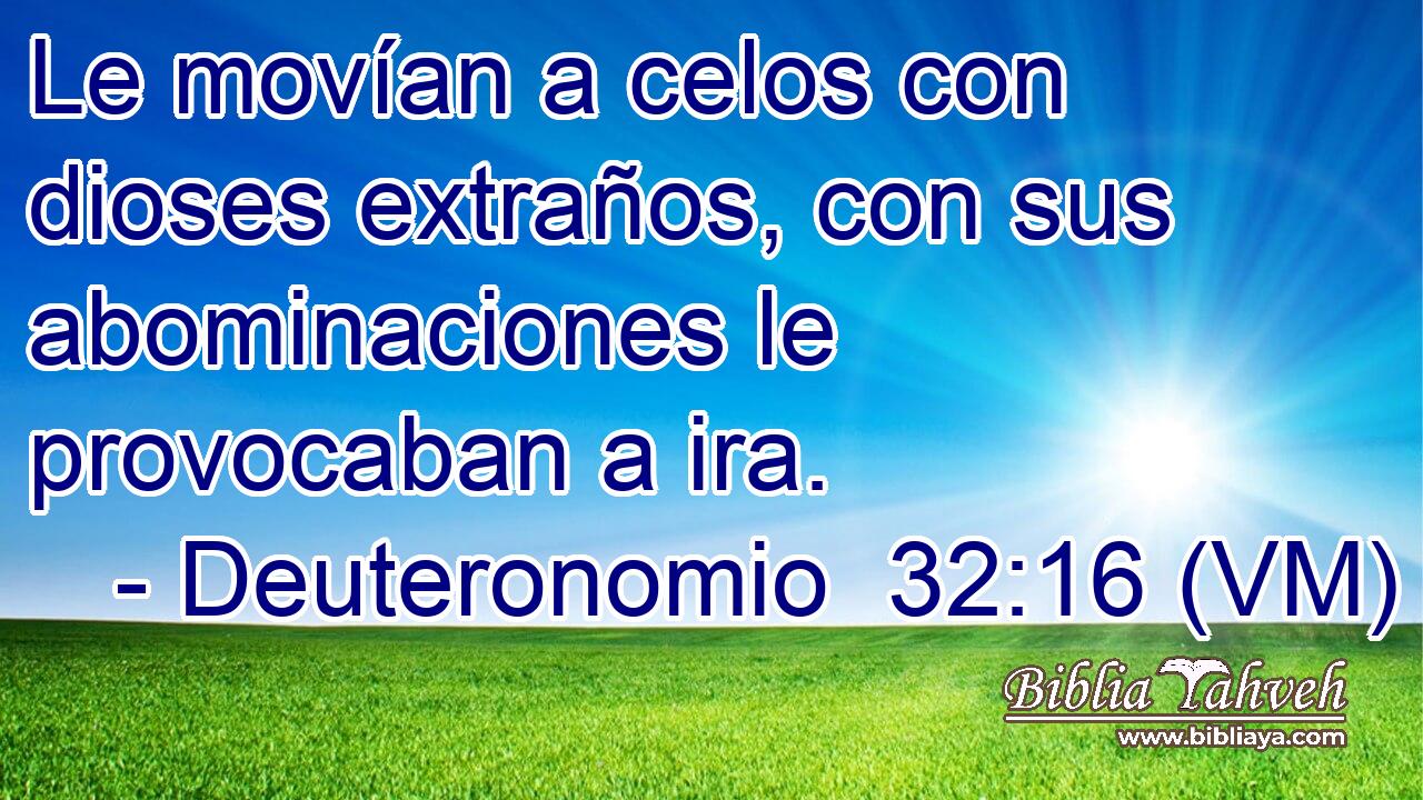  Le movían a celos con dioses extraños, con sus abominaciones le provocaban a ira. 