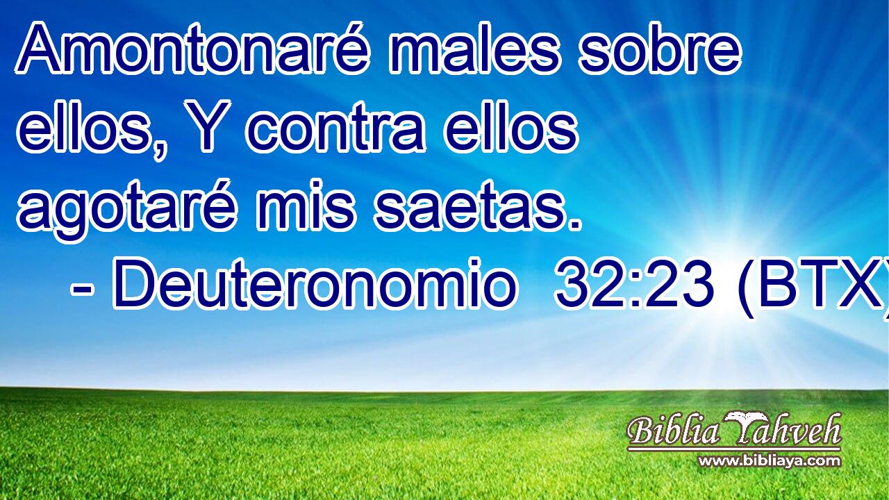 Amontonaré males sobre ellos, Y contra ellos agotaré mis saetas.