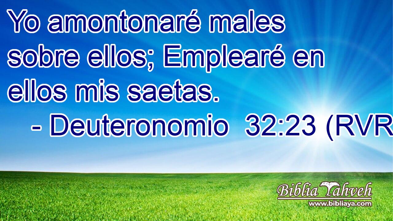 Yo amontonaré males sobre ellos; Emplearé en ellos mis saetas.