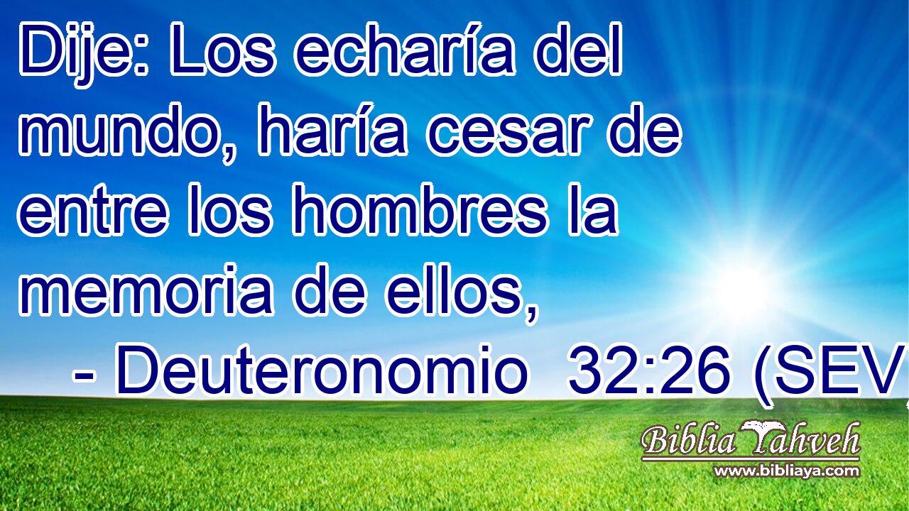 Dije: Los echaría del mundo, haría cesar de entre los hombres la memoria de ellos,