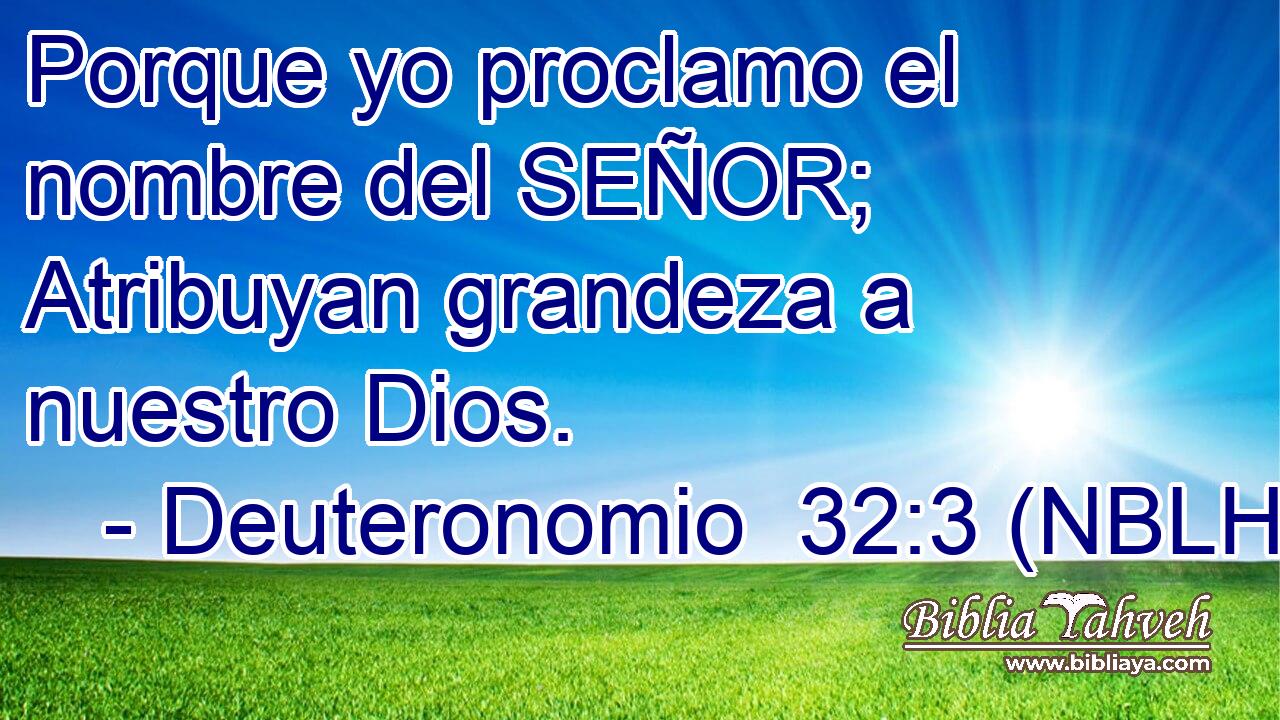  Porque yo proclamo el nombre del SEÑOR; Atribuyan grandeza a nuestro Dios. 