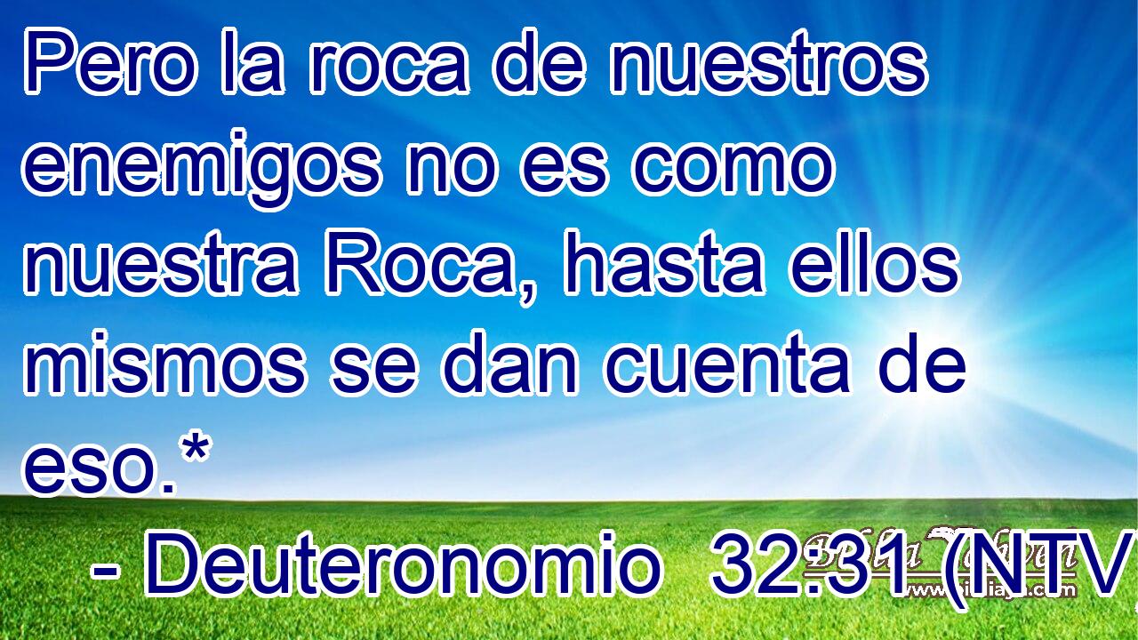 Pero la roca de nuestros enemigos no es como nuestra Roca, hasta ellos mismos se dan cuenta de eso.*