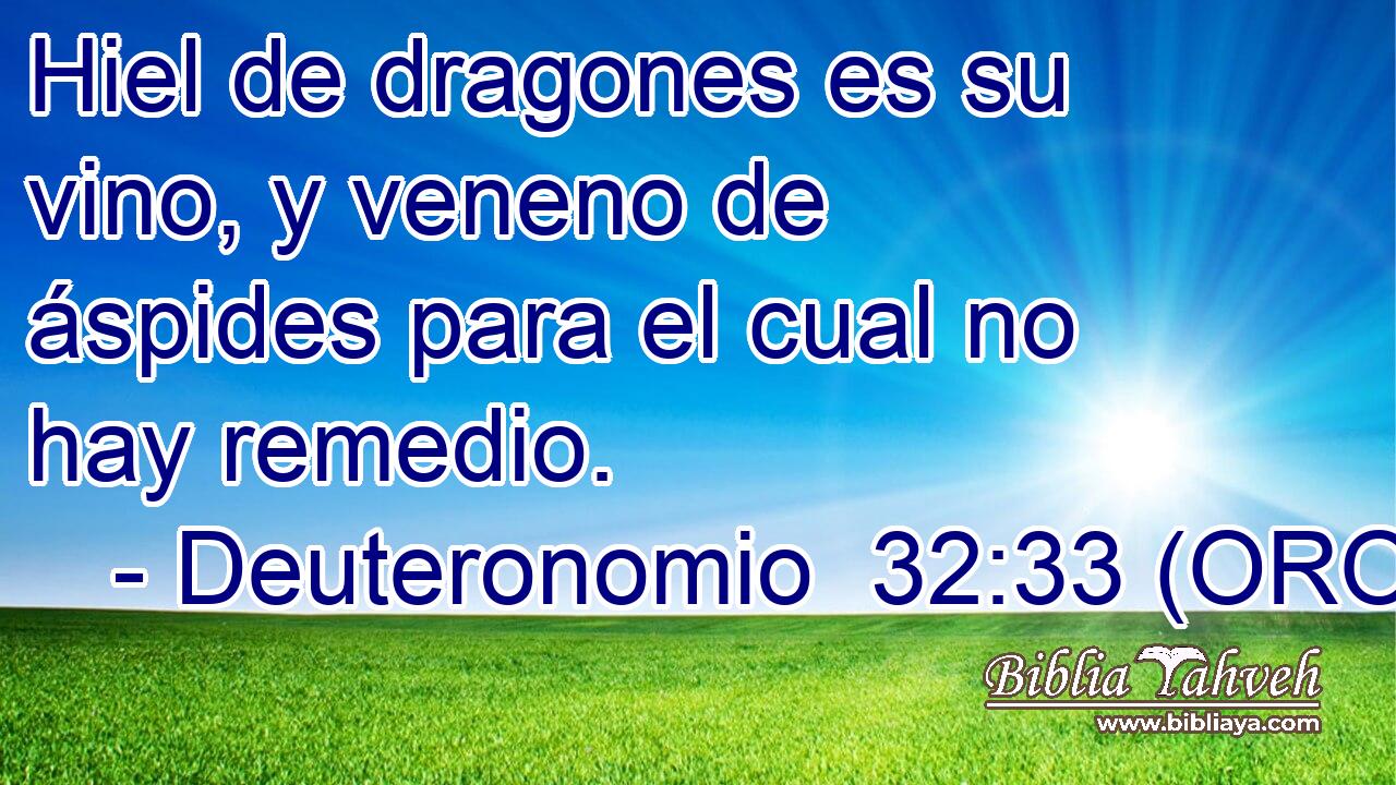  Hiel de dragones es su vino, y veneno de áspides para el cual no hay remedio. 