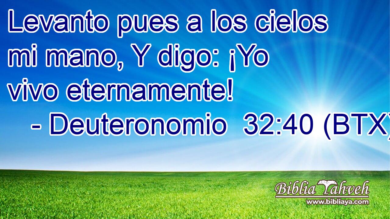 Levanto pues a los cielos mi mano, Y digo: ¡Yo vivo eternamente!
