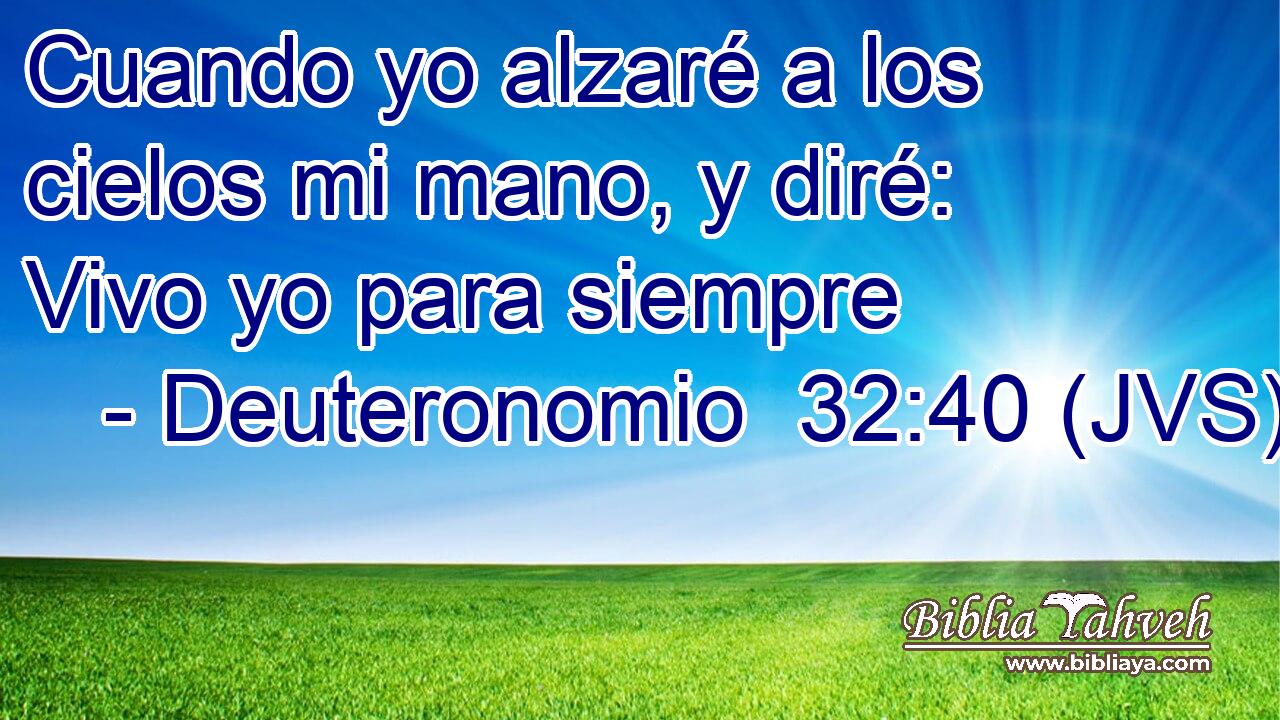 Cuando yo alzaré a los cielos mi mano, y diré: Vivo yo para siempre