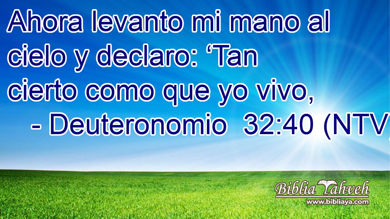 Ahora levanto mi mano al cielo y declaro: ‘Tan cierto como que yo vivo,