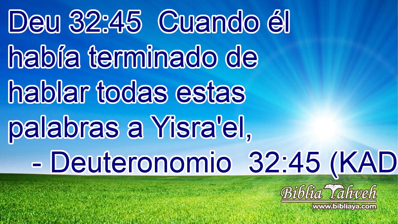  Cuando él había terminado de hablar todas estas palabras a Yisra'el, 
