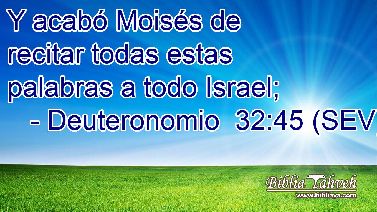 Y acabó Moisés de recitar todas estas palabras a todo Israel;