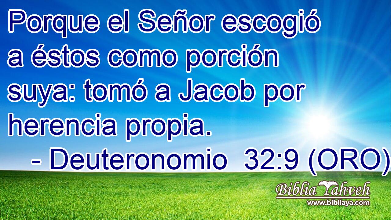  Porque el Señor escogió a éstos como porción suya: tomó a Jacob por herencia propia. 