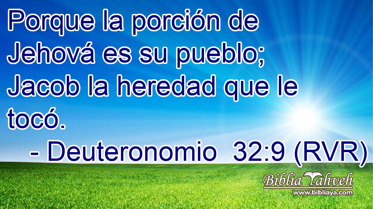 Porque la porción de Jehová es su pueblo; Jacob la heredad que le tocó.