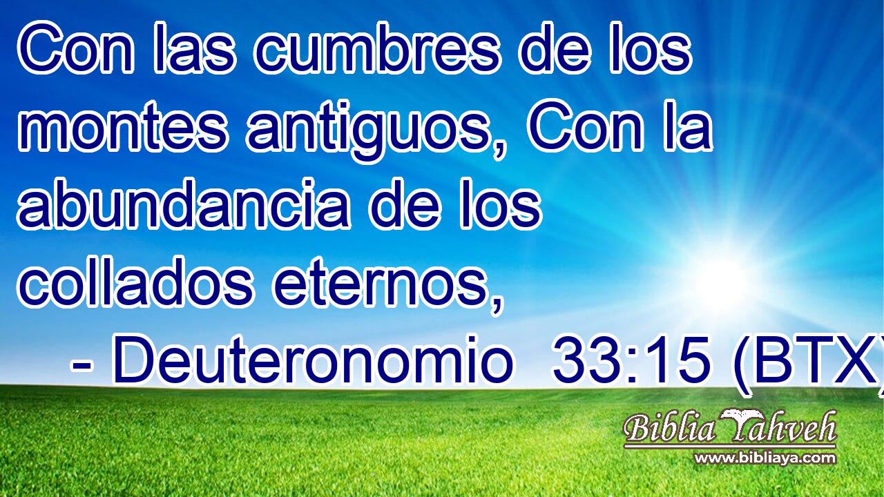 Con las cumbres de los montes antiguos, Con la abundancia de los collados eternos,