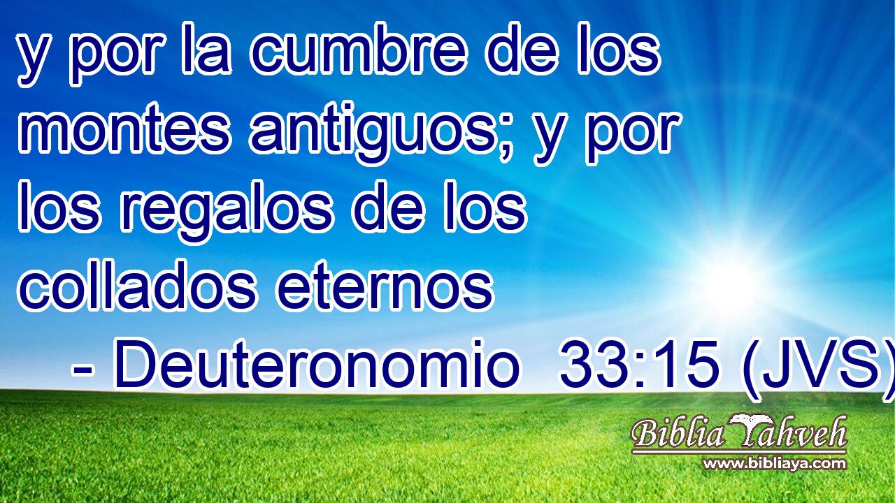 y por la cumbre de los montes antiguos; y por los regalos de los collados eternos