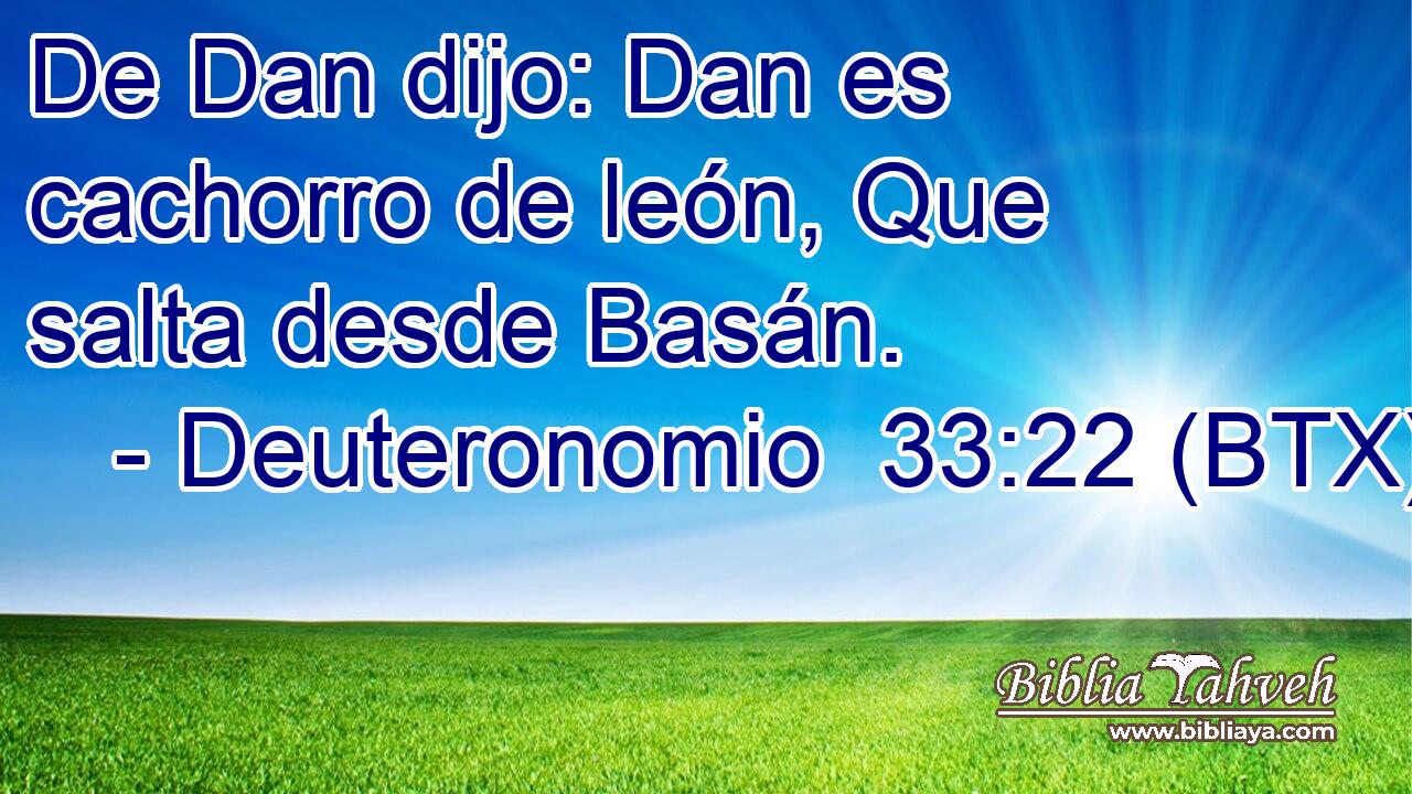De Dan dijo: Dan es cachorro de león, Que salta desde Basán.